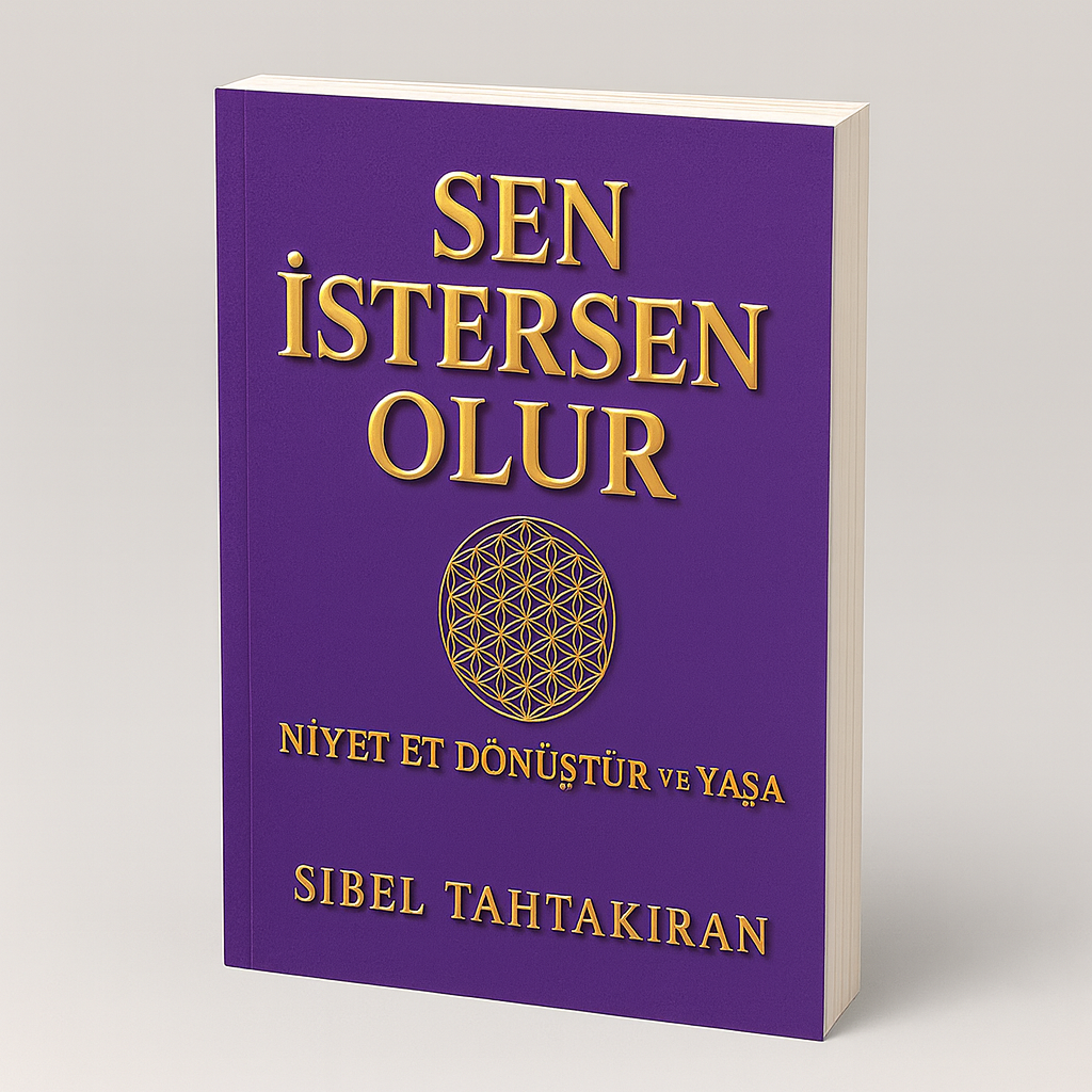 SEN İSTERSEN OLUR   NİYET ET ,DÖNÜŞTÜR VE YAŞA